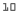 10