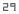 29